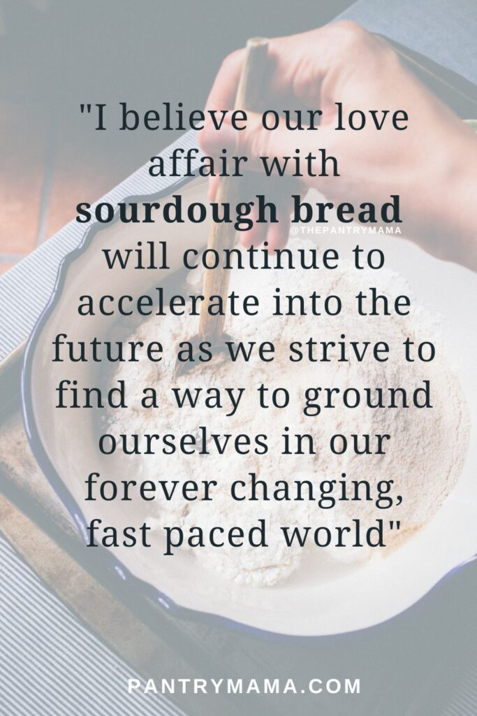 Foto con cita - El futuro del pan de masa fermentada en nuestro mundo en constante cambio por Pantry Mama.